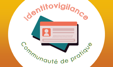 Communauté de pratiques – améliorer l’organisation et la sécurisation de l’identification du patient a toutes les étapes de sa prise en charge